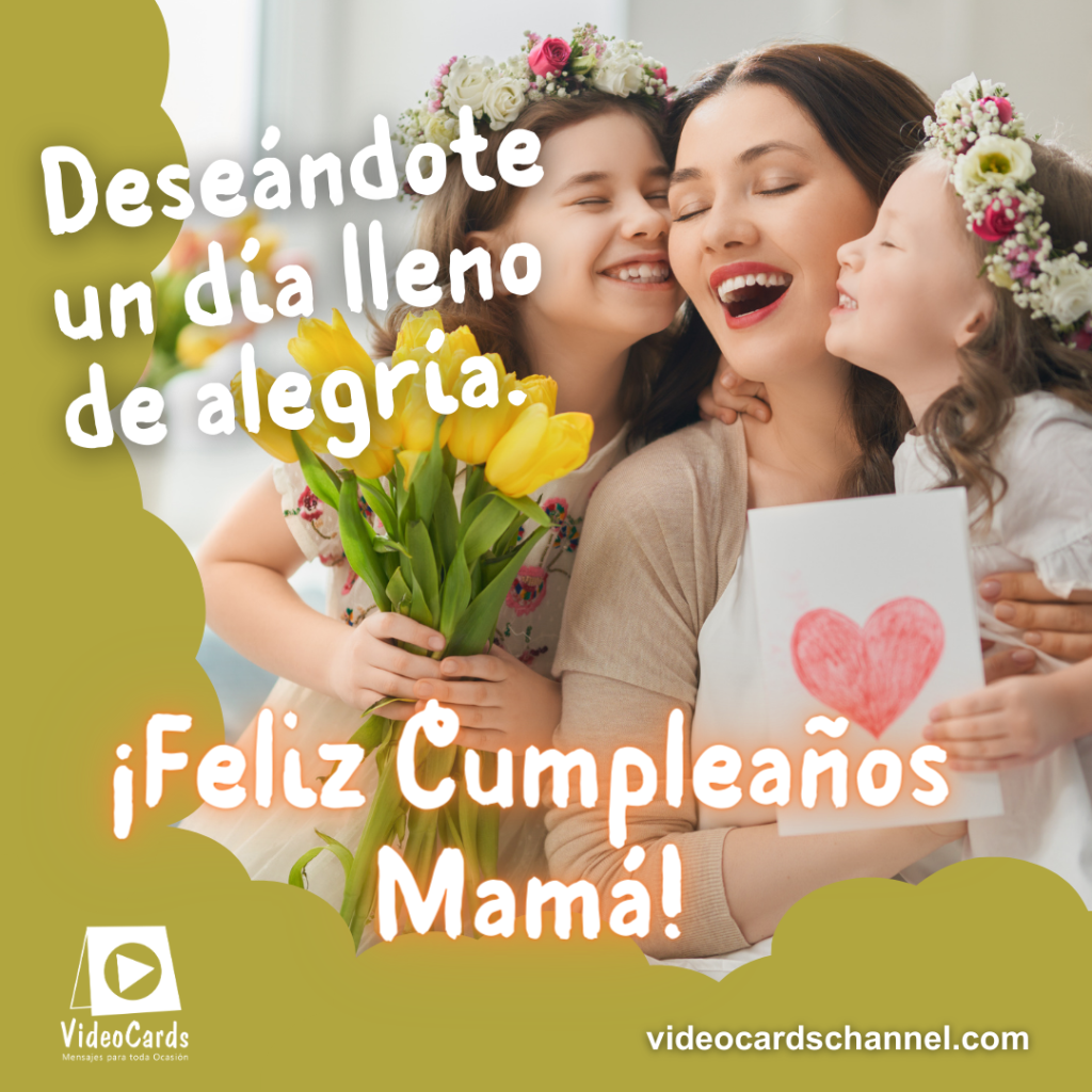 felicidades mama por tu cumpleaños, felicidades mamá del grupo, felicidades mamá en el día de las madres, felicidades mamá en tu cumpleaños,